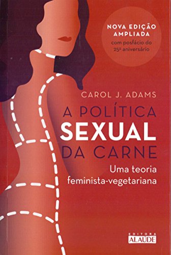 As 30 Melhores Críticas De A Politica Sexual Da Carne Com Comparação Em