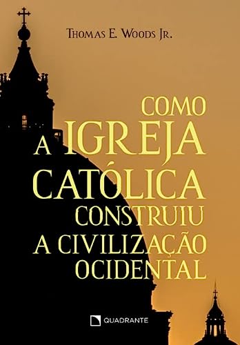 As 30 Melhores Críticas De Como A Igreja Católica Construiu A Civilização Ocidental Com Comparação Em